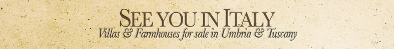 See you in Italy: Villas & Farmhouses for sale in Umbria & Tuscany